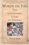 Words on Fire: The Unfinished Story of Yiddish